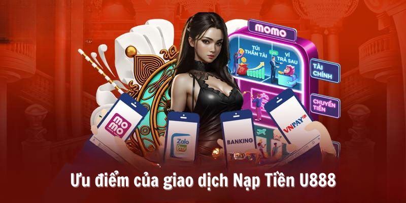 Những ưu điểm nạp tiền U888